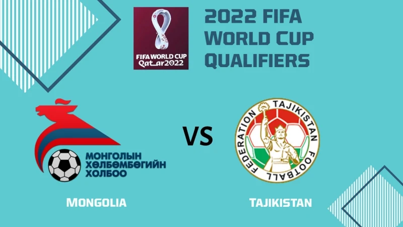 2022 FIFA World Cup Qualifiers Mongolia vs Tajikistan Preview and Lineups