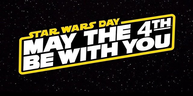 Star Wars Day May the 4th be with you