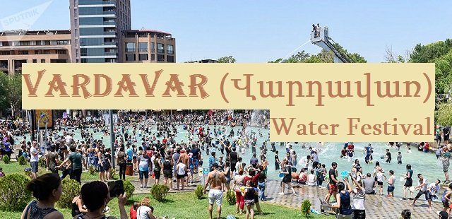 Vardavar 2020 What is the Vartavar water festival How is it celebrated in Armenia