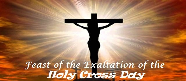 Feast of the Exaltation of the Holy Cross Day