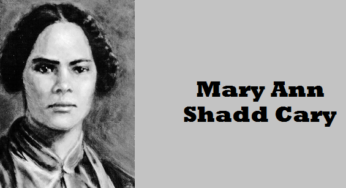 Interesting Facts about African-American activist Mary Ann Shadd Cary