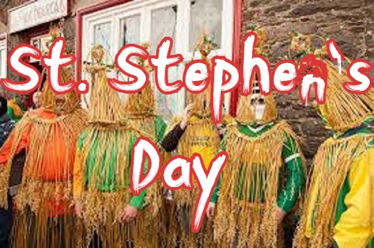 St. Stephens Day La Fheile Stiofain or the Day of the Wren La an Dreoilin or the Feast of Saint Stephen 1