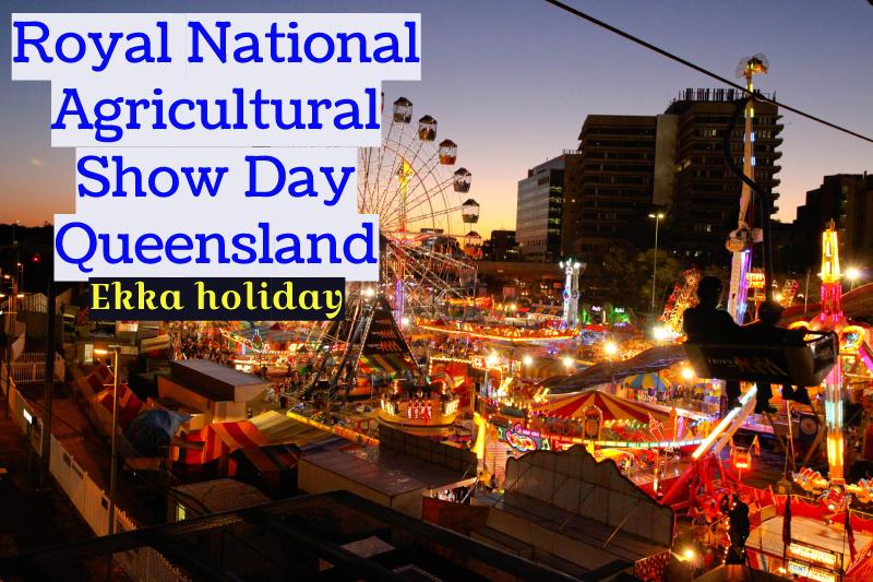 How to Celebrate Royal National Agricultural Show Day Queensland in Australia Ekka Holiday