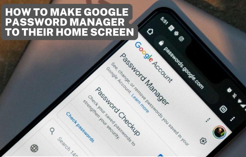 How to add a Google Password Manager shortcut to your Android home screen