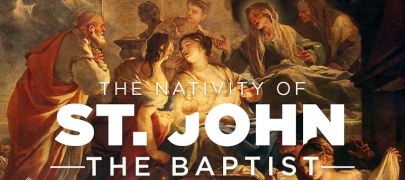 Why is the Feast Day of St. John the Baptist Celebrated