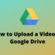 Steps to follow while uploading video files from your phone or desktop app to Google Drive