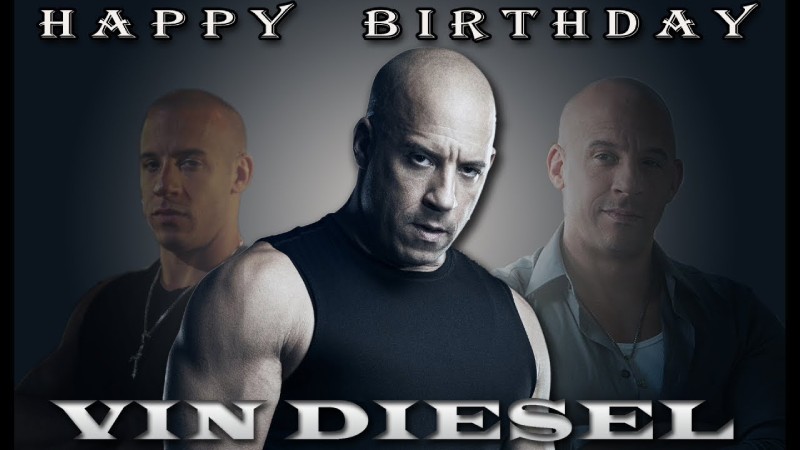 Vin Diesel Birthday