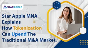 <strong>Tokenization Can Upend The Traditional M&A Market, says Star Apple MNA</strong>
