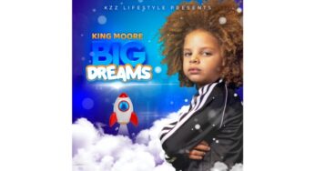 King Moore officially releases his “Big Dreams” single