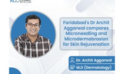 Faridabads Dr Archit Aggarwal compares Microneedling and Microdermabrasion for Skin Rejuvenation