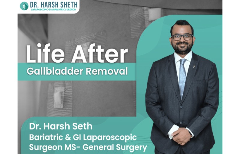 Leading Gastroenterologist Dr Harsh Sheth shares Insights on Life after Gall Bladder Removal