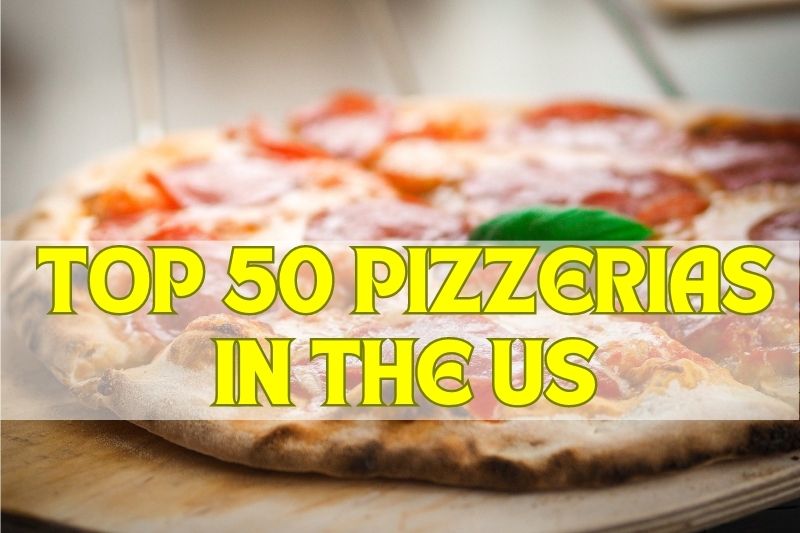 Full List of the Top 50 Best Pizzerias in the US