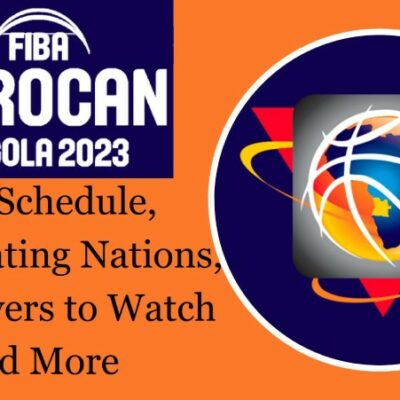 2023 FIBA AfroCan – Full Schedule, Participating Nations, Key Players to Watch and More