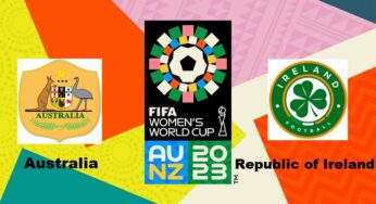 Australia vs Republic of Ireland, 2023 FIFA Women’s World Cup – Preview, Prediction, Team Squads, Predicted Lineups, and More