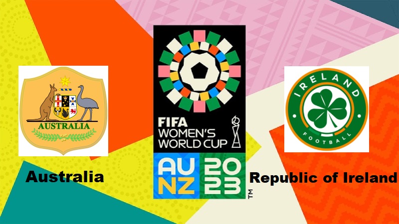 Australia vs Republic of Ireland, 2023 FIFA Women's World Cup