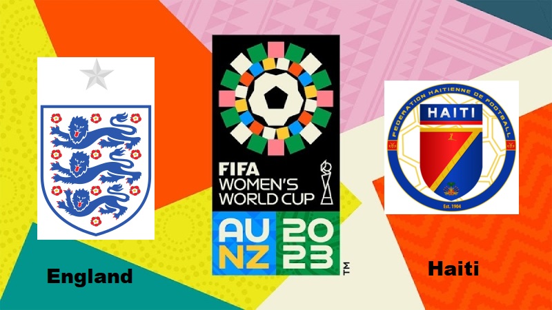 England vs Haiti, 2023 FIFA Women’s World Cup