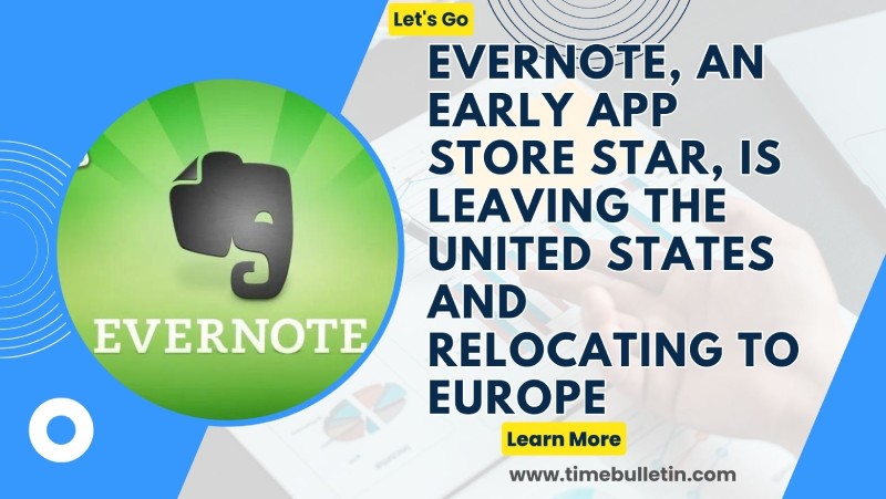 Evernote, an early App Store star, is leaving the United States and relocating to Europe