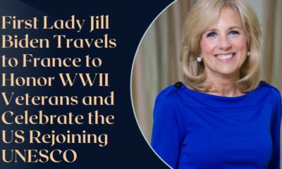 First Lady Jill Biden Travels to France to Honor WWII Veterans and Celebrate the US Rejoining UNESCO