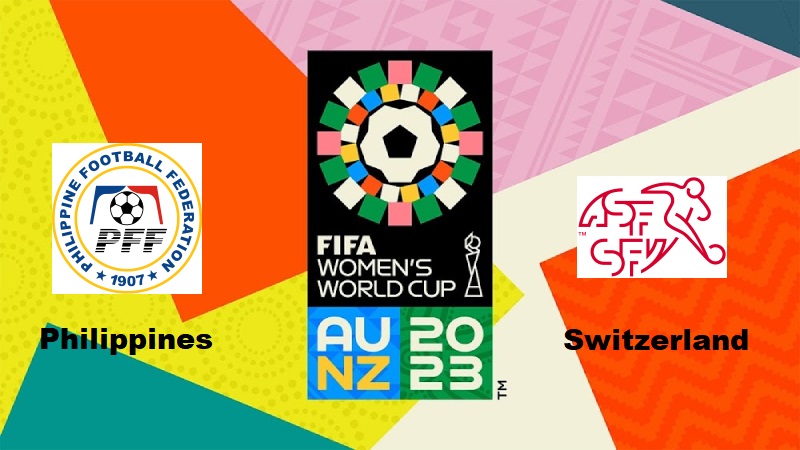 Philippines vs Switzerland, 2023 FIFA Women’s World Cup