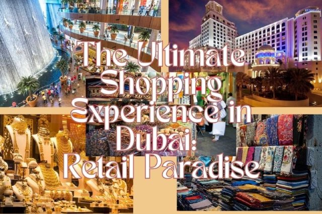 The Ultimate Shopping Experience in Dubai Retail Paradise