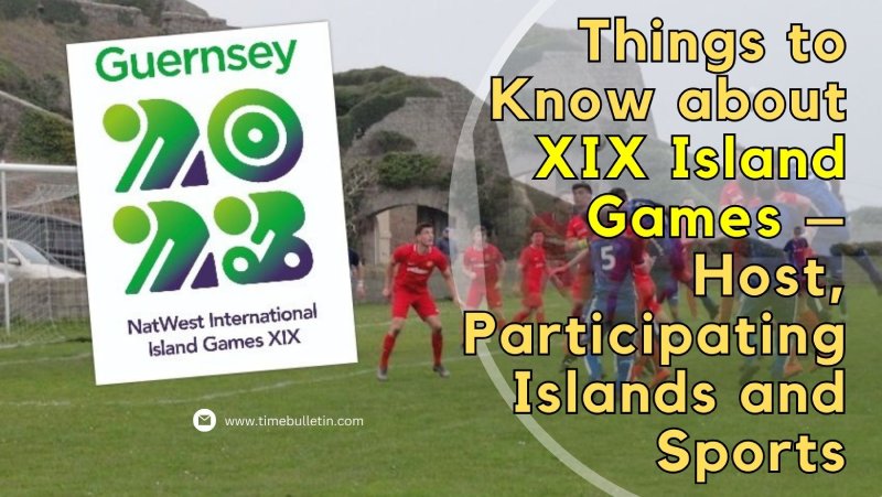 Things to Know about XIX Island Games – Host, Participating Islands and Sports