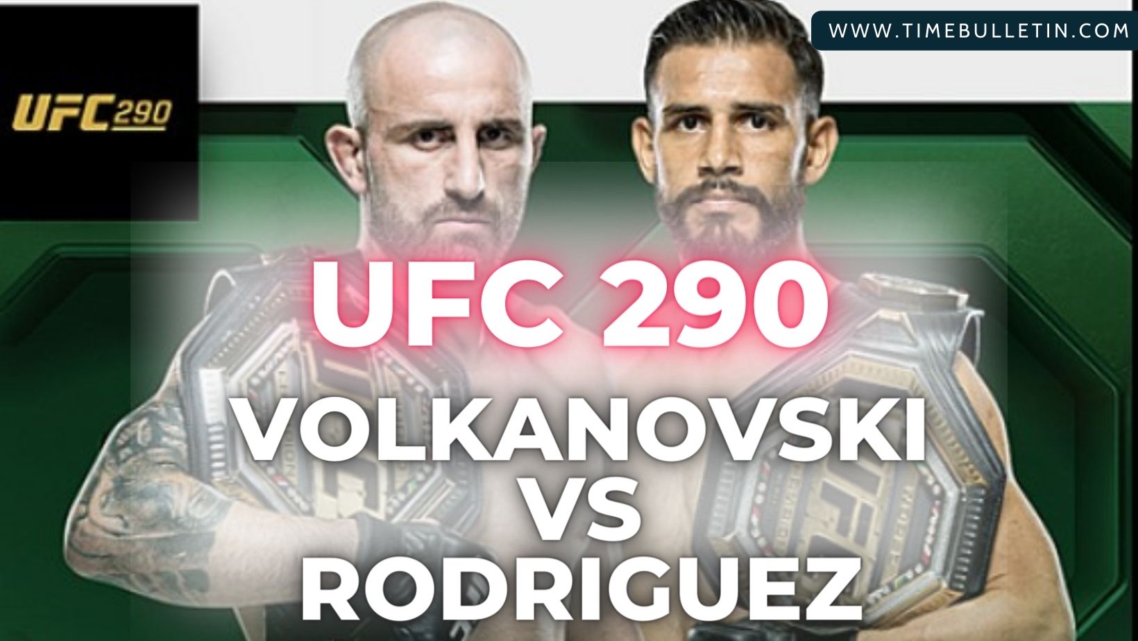 UFC 290 Volkanovski vs Rodriguez – Fight Card, Schedule, Date, Time, and Everything You Need to Know