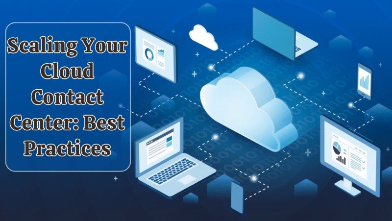 Scaling Your Cloud Contact Center Best Practices
