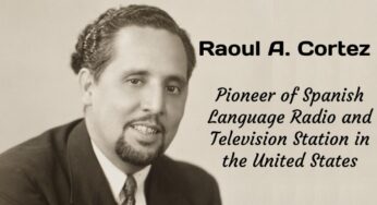 Interesting Facts about Raoul A. Cortez, a Pioneer of Spanish Language Media, Radio, and Television Station in the US