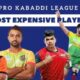 Most Expensive Player in PKL History All time List By Each Season