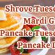 Shrove Tuesday, Mardi Gras, Pancake Tuesday, or Pancake Day