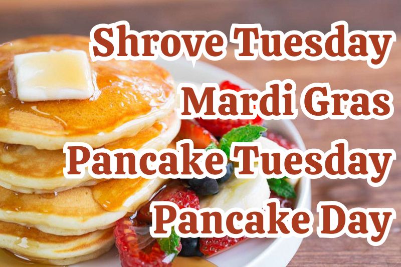 Shrove Tuesday, Mardi Gras, Pancake Tuesday, or Pancake Day