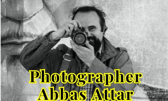 Interesting Facts about Abbas Attar, a French Iranian Journalist and Photographer