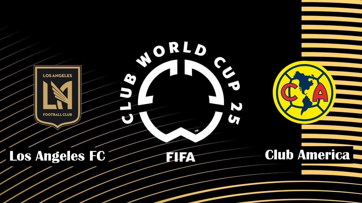 LAFC vs Club America, 2025 FIFA Club World Cup, Play In Round