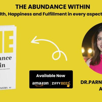 The Abundance Within Wealth, Happiness and Fulfillment in Every Aspect of Life by Dr. Parnavi Ganatra