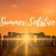 Everything You Should Need to Know about Summer Solstice 2025