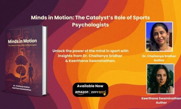 Minds in Motion The Catalyst’s Role of Sports Psychologists By Dr. Chaitanya Sridhar & Keerthana Swaminathan