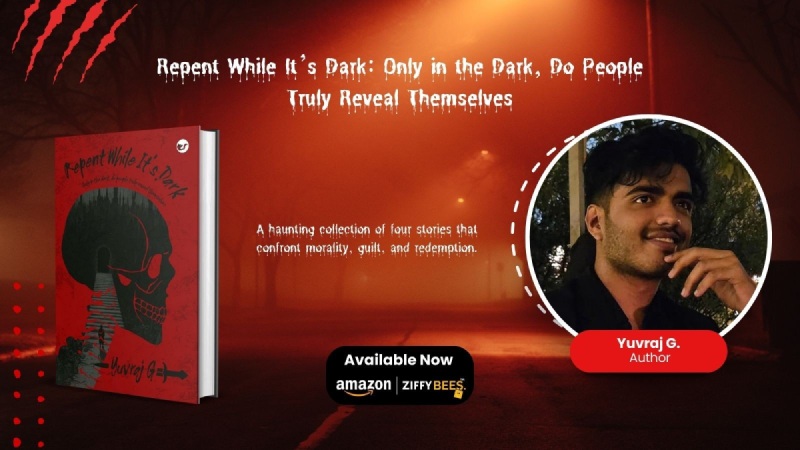 Repent While It’s Dark — Only in the Dark, Do People Truly Reveal Themselves by Yuvraj G