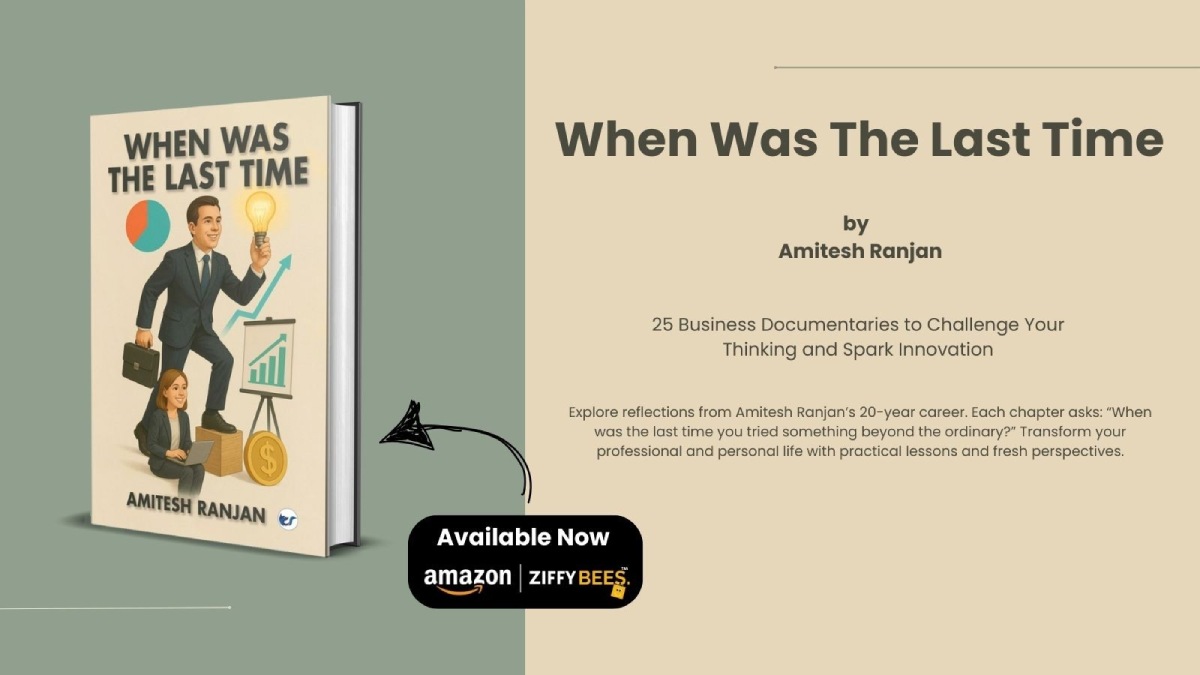 Amitesh Ranjan’s New Book When Was The Last Time Challenges Readers to Step Beyond Routine and Redefine Success