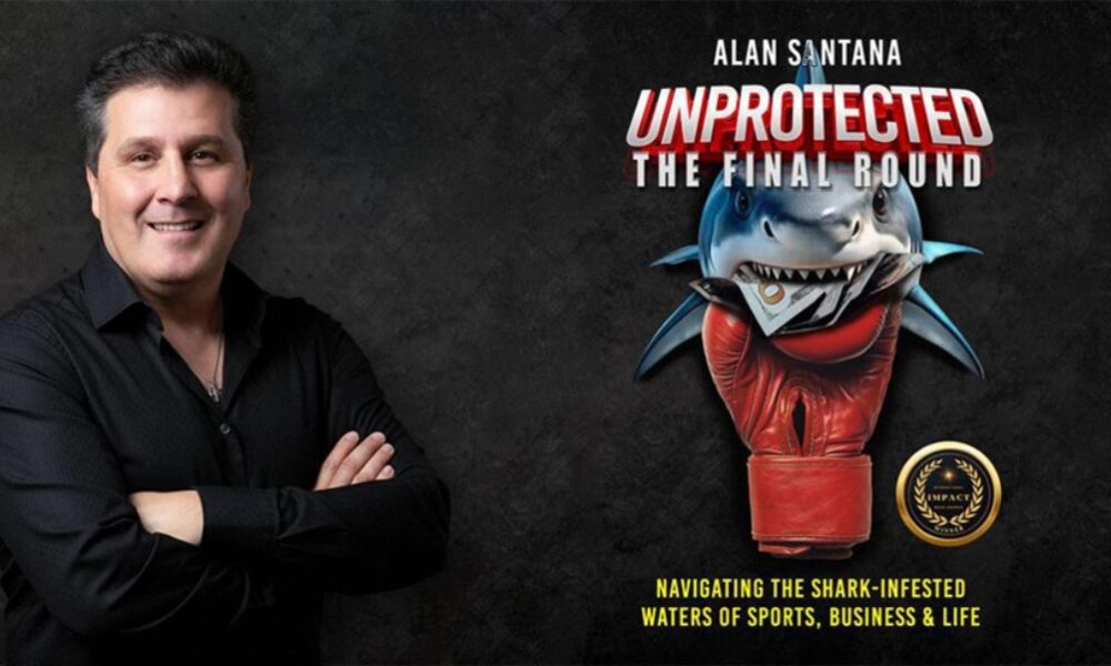 Author, Fighter, Builder: How Alan Santana Uses His Life Story to Empower the Next Generation Through UNPROTECTED