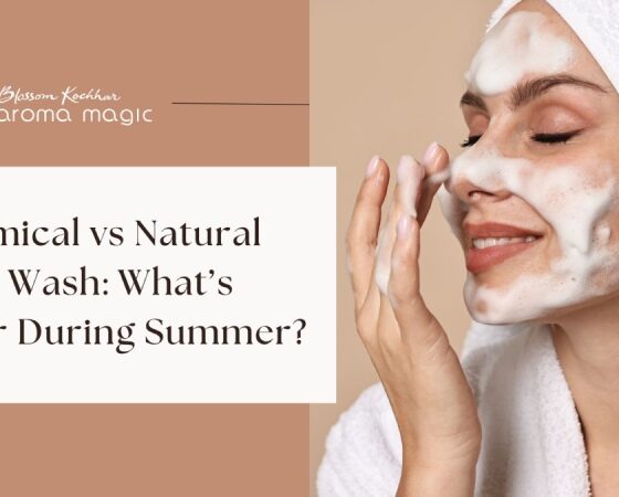 Chemical vs Natural Face Wash What’s Safer During Summer