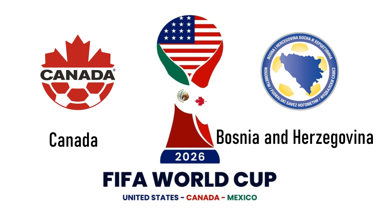 Canada vs Bosnia and Herzegovina, 2026 FIFA World Cup