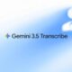 Google Launches Gemini 3.5 Transcribe as Its Most Precise Speech to Text Model